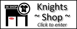 Enter the Knights Shop for T Shirts, Shorts, Bags etc